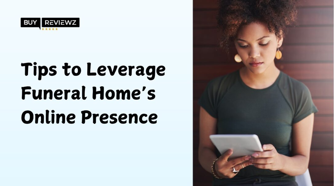Tips to leverage funeral home’s online presence